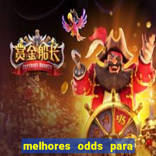 melhores odds para apostar hoje