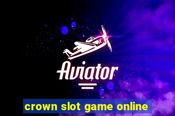 crown slot game online