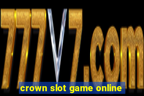 crown slot game online