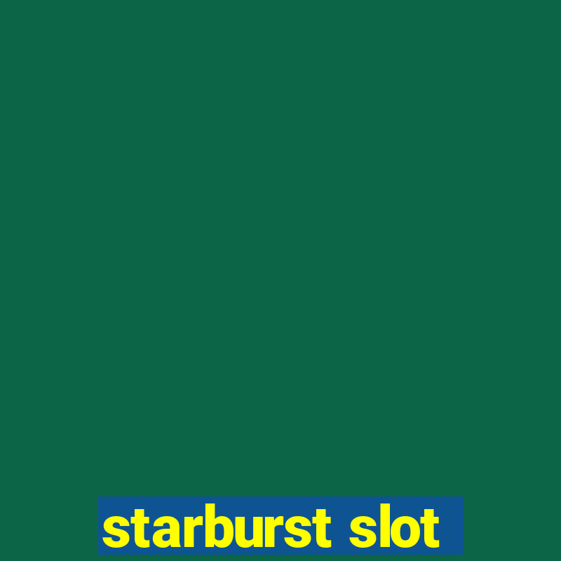 starburst slot