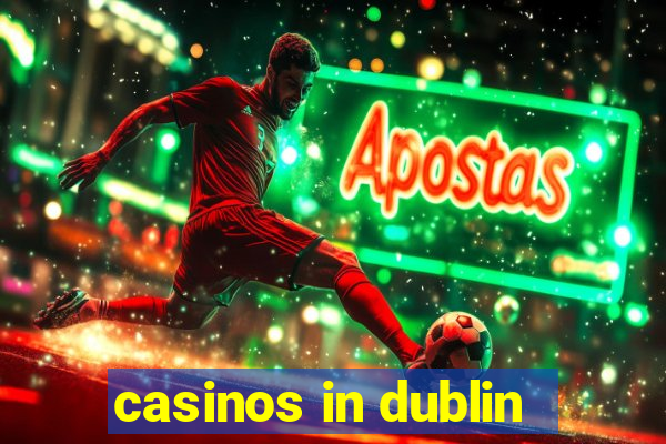 casinos in dublin