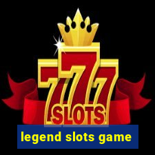 legend slots game