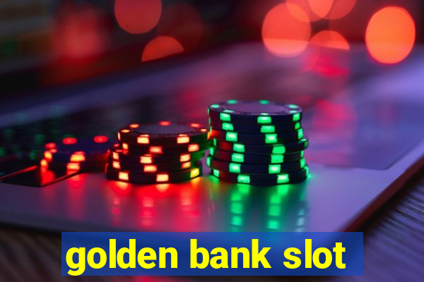 golden bank slot