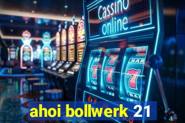 ahoi bollwerk 21