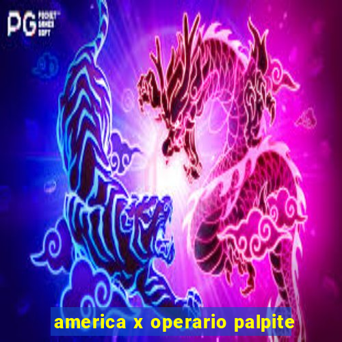 america x operario palpite