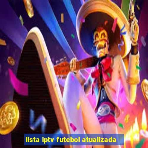 lista iptv futebol atualizada