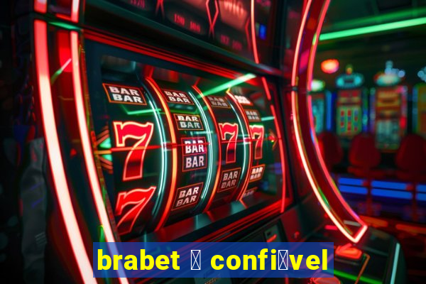 brabet 茅 confi谩vel