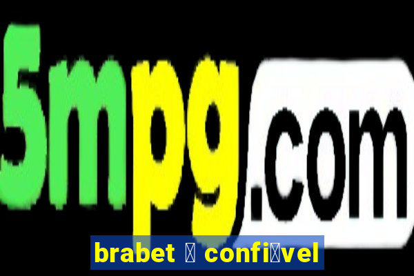 brabet 茅 confi谩vel