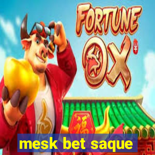 mesk bet saque