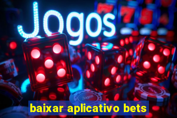 baixar aplicativo bets