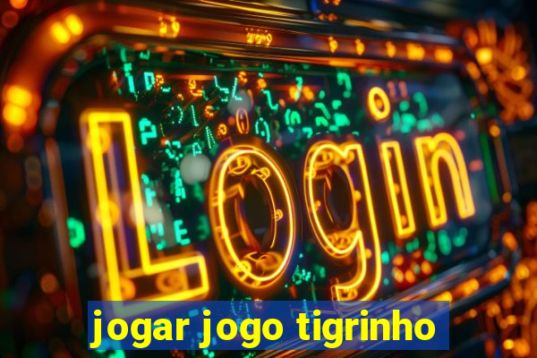 jogar jogo tigrinho