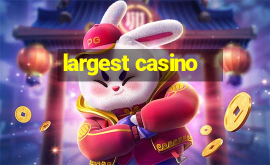 largest casino