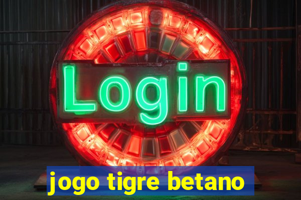 jogo tigre betano