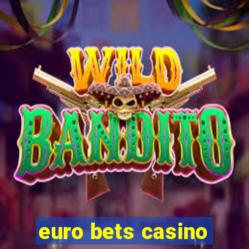 euro bets casino