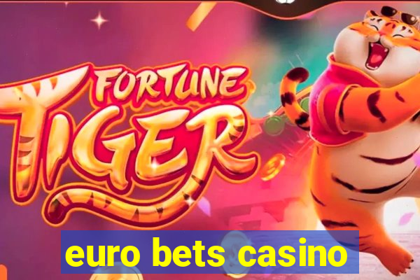 euro bets casino