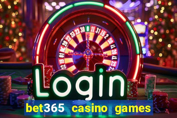 bet365 casino games slots live