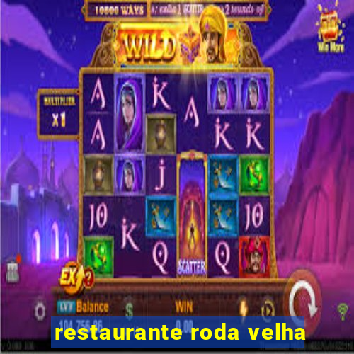 restaurante roda velha