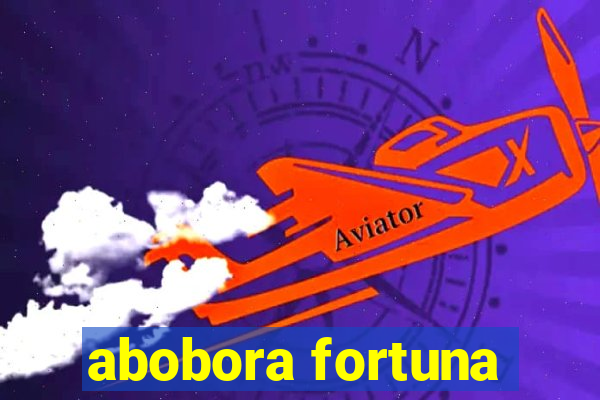 abobora fortuna