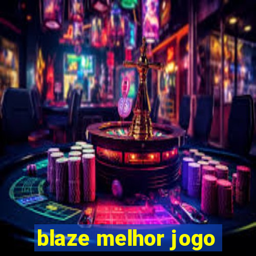 blaze melhor jogo