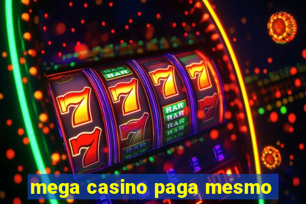 mega casino paga mesmo