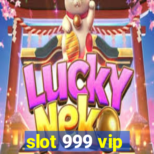 slot 999 vip