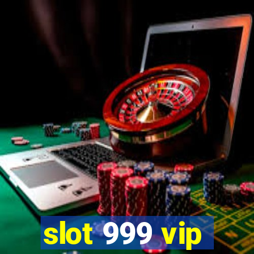 slot 999 vip