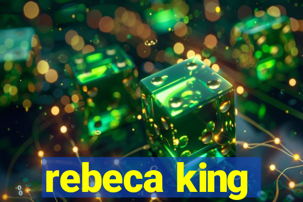 rebeca king