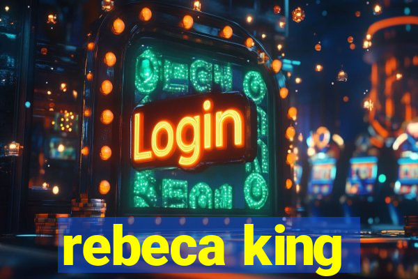 rebeca king