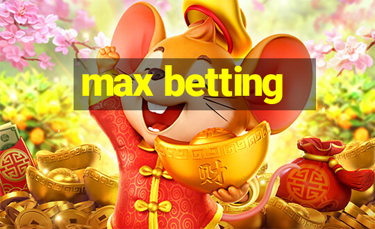 max betting