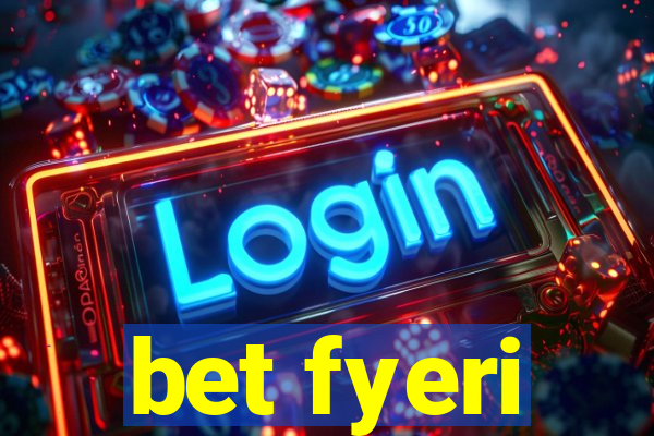 bet fyeri