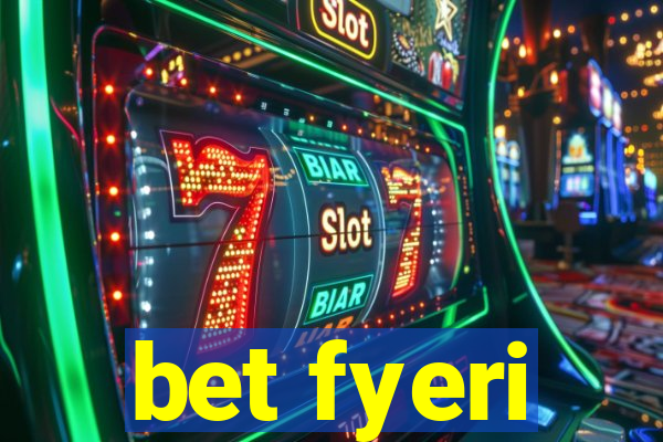 bet fyeri