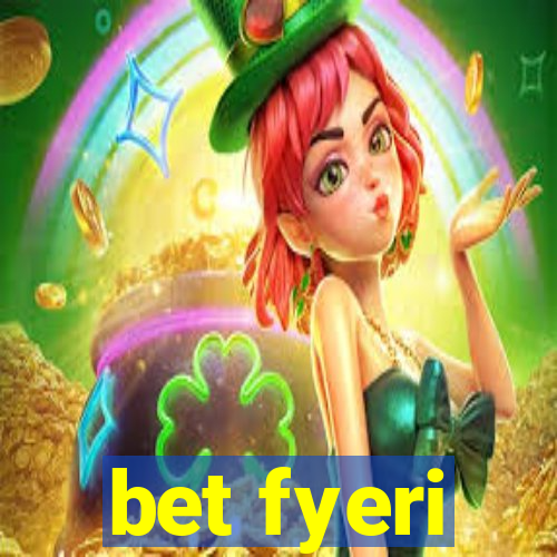 bet fyeri