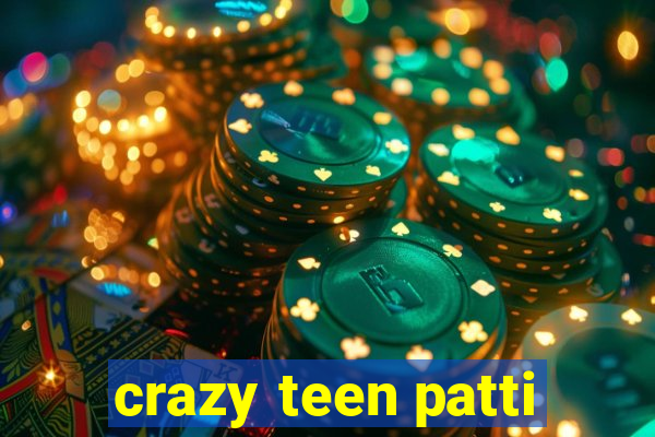 crazy teen patti