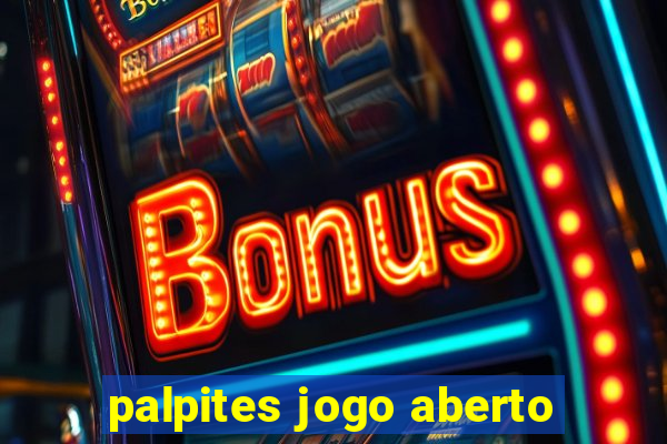 palpites jogo aberto