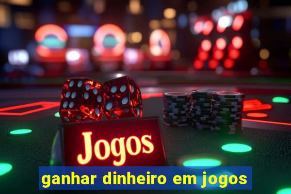 ganhar dinheiro em jogos