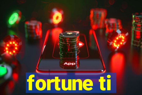 fortune ti