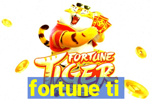 fortune ti