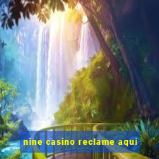 nine casino reclame aqui