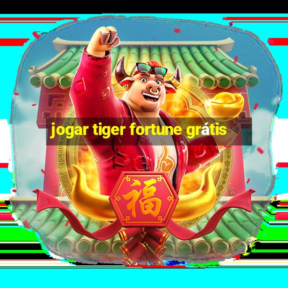 jogar tiger fortune grátis