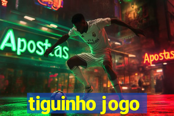 tiguinho jogo