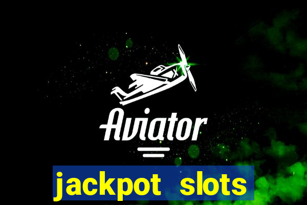 jackpot slots dinheiro real