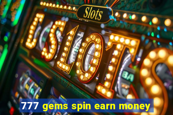 777 gems spin earn money