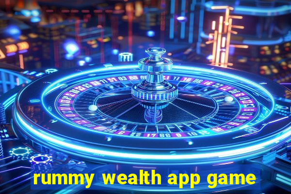 rummy wealth app game