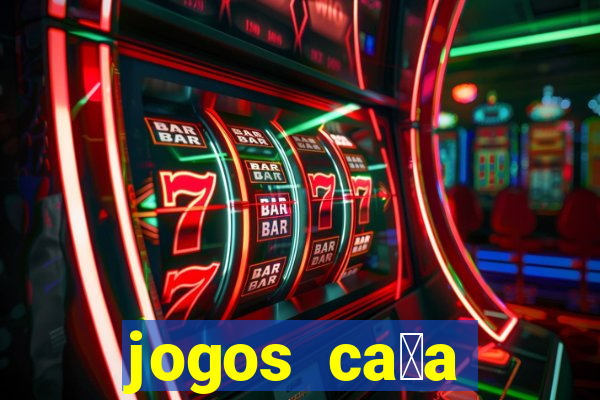 jogos ca莽a n铆queis gr谩tis para baixar