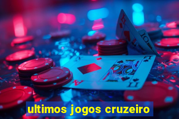 ultimos jogos cruzeiro