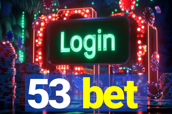 53 bet