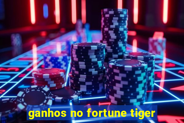 ganhos no fortune tiger