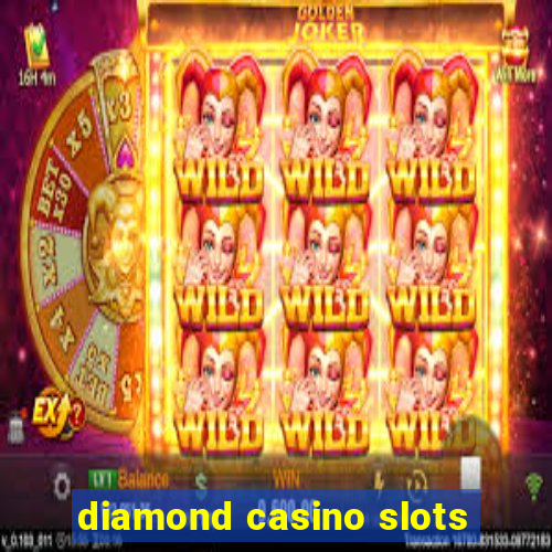 diamond casino slots