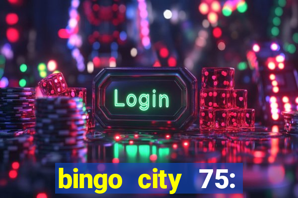 bingo city 75: bingo & slots