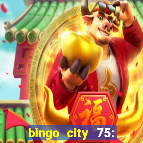 bingo city 75: bingo & slots